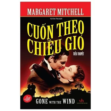 Sách Cuốn theo chiều gió – Margaret Mitchell, tiểu thuyết kinh điển về tình yêu, sách hay phải đọc cho bạn trẻ để cảm nhận được tình yêu lớn vượt qua khó khăn về thời gian, địa lý, chính trị