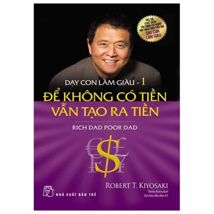Sách Dạy con làm giàu – Robert Kiyosaki, sách hay dạy cách tư duy làm giàu để thành công, những bài học dễ hiểu cho trẻ từ bé