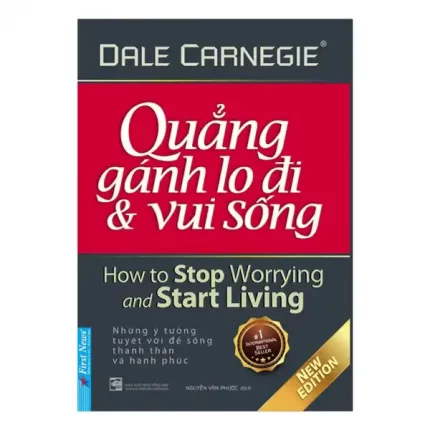 Sách Quẳng gánh lo đi và vui sống – Dale Carnegie, sách self-help kinh điển nên đọc